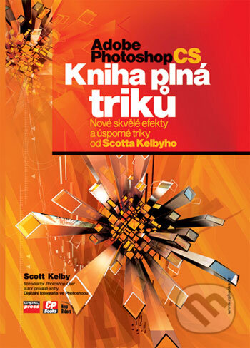 Kniha: Adobe Photoshop CS (Scott Kelby). Computer Press, 2005 Kniha: Adobe Photoshop CS (Scott Kelby). Computer Press, 2005