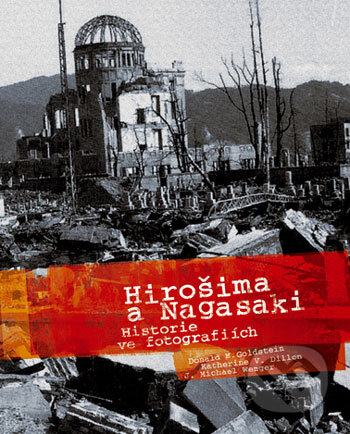 Kniha: Hirošima a Nagasaki (Donald M. Goldstein, J. Michael Wenger a Katherine V. Dillon). Computer Press, 2005 Kniha: Hirošima a Nagasaki (Donald M. Goldstein, J. Michael Wenger a Katherine V. Dillon). Computer Press, 2005