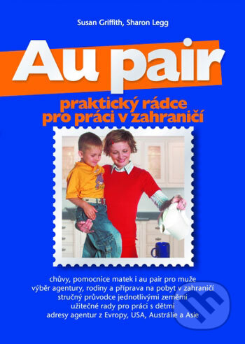 Kniha: Au pair (Sharon Legg a Susan Griffith). Computer Press, 2005 Kniha: Au pair (Sharon Legg a Susan Griffith). Computer Press, 2005
