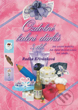 Kniha: Ozdobné balení dárků 3 (Radka Křivánková). MAC, 2005 Kniha: Ozdobné balení dárků 3 (Radka Křivánková). MAC, 2005