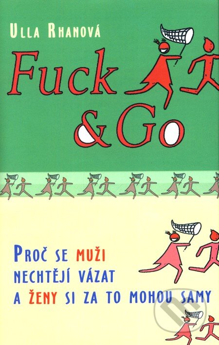 Kniha: Fuck & Go (Ulla Rhanová). Rybka Publishers, 2006 Kniha: Fuck & Go (Ulla Rhanová). Rybka Publishers, 2006