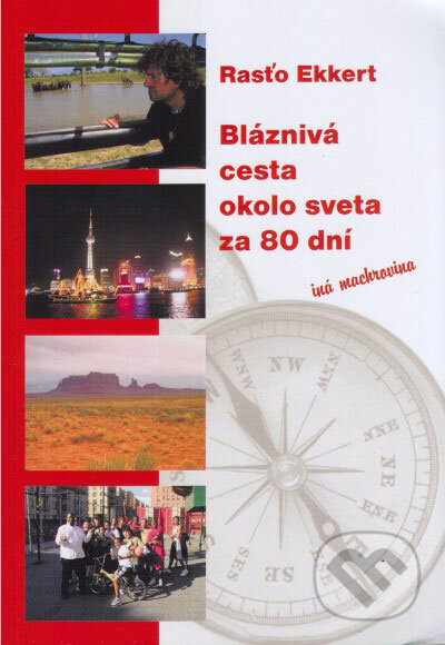 Kniha: Bláznivá cesta okolo sveta za 80 dní (Rasťo Ekkert). Slovenské pedagogické nakladateľstvo - Mladé letá, 2006 Kniha: Bláznivá cesta okolo sveta za 80 dní (Rasťo Ekkert). Slovenské pedagogické nakladateľstvo - Mladé letá, 2006