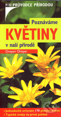 Kniha: Poznáváme květiny v naší přírodě (Eva-Maria Dreyer a Wolgang Dreyer). BETA - Dobrovský, 2006 Kniha: Poznáváme květiny v naší přírodě (Eva-Maria Dreyer a Wolgang Dreyer). BETA - Dobrovský, 2006