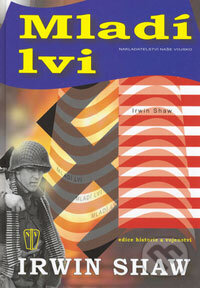 Kniha: Mladí lvi (Irwin Shaw). Naše vojsko CZ, 2006 Kniha: Mladí lvi (Irwin Shaw). Naše vojsko CZ, 2006