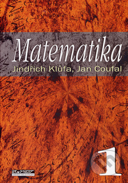 Kniha: Matematika 1 (Jan Coufal a Jindřich Klůfa). Ekopress, 2003 Kniha: Matematika 1 (Jan Coufal a Jindřich Klůfa). Ekopress, 2003