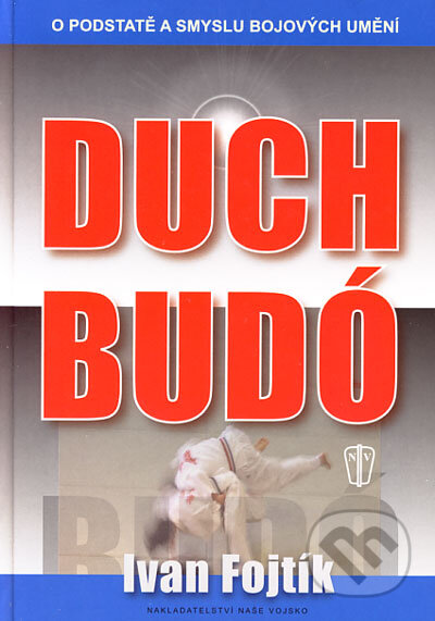 Kniha: Duch Budó (Ivan Fojtík). Naše vojsko CZ, 2006 Kniha: Duch Budó (Ivan Fojtík). Naše vojsko CZ, 2006