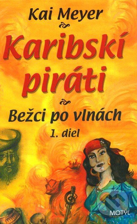 Kniha: Karibskí piráti - Bežci po vlnách - 1. diel (Kai Meyer). Motýľ, 2006 Kniha: Karibskí piráti - Bežci po vlnách - 1. diel (Kai Meyer). Motýľ, 2006