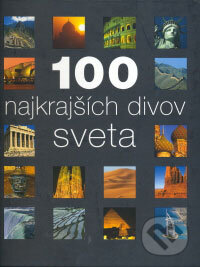 Kniha: 100 najkrajších divov sveta (Svojtka&Co.). Svojtka&Co., 2006 Kniha: 100 najkrajších divov sveta (Svojtka&Co.). Svojtka&Co., 2006