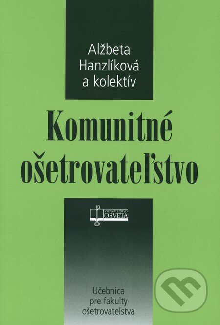 Kniha: Komunitné ošetrovateľstvo (Alžbeta Hanzlíková a kolektív). Osveta, 2006 Kniha: Komunitné ošetrovateľstvo (Alžbeta Hanzlíková a kolektív). Osveta, 2006