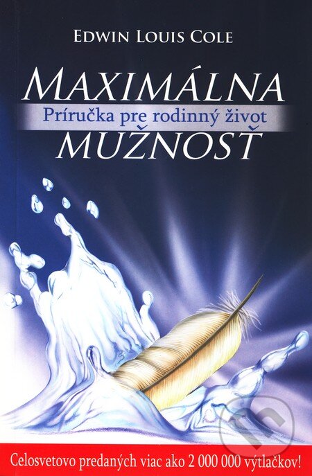 Kniha: Maximálna mužnosť (Edwin Louis Cole). Slovo života international, 2006 Kniha: Maximálna mužnosť (Edwin Louis Cole). Slovo života international, 2006