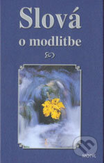 Kniha: Slová o modlitbe (Motýľ). Motýľ, 2006 Kniha: Slová o modlitbe (Motýľ). Motýľ, 2006