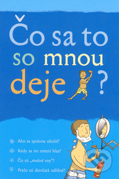 Kniha: Čo sa to so mnou deje? (Chlapec) (Alex Frith). Svojtka&Co., 2007 Kniha: Čo sa to so mnou deje? (Chlapec) (Alex Frith). Svojtka&Co., 2007