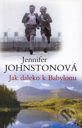 Kniha: Jak daleko k Babylonu (Jennifer Johnstonová). Academia, 2005 Kniha: Jak daleko k Babylonu (Jennifer Johnstonová). Academia, 2005
