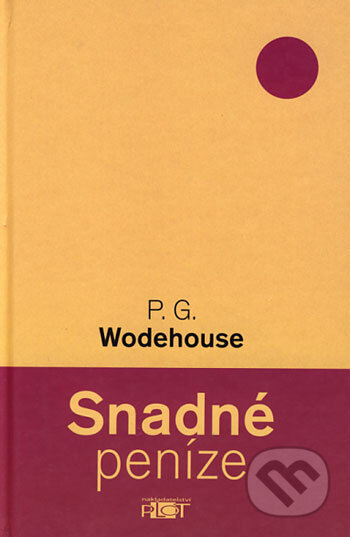 Kniha: Snadné peníze (P.G. Wodehouse). Plot, 2005 Kniha: Snadné peníze (P.G. Wodehouse). Plot, 2005