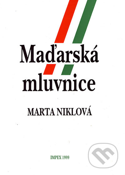 Kniha: Maďarská mluvnice (Marta Niklová). Impex, 1999 Kniha: Maďarská mluvnice (Marta Niklová). Impex, 1999
