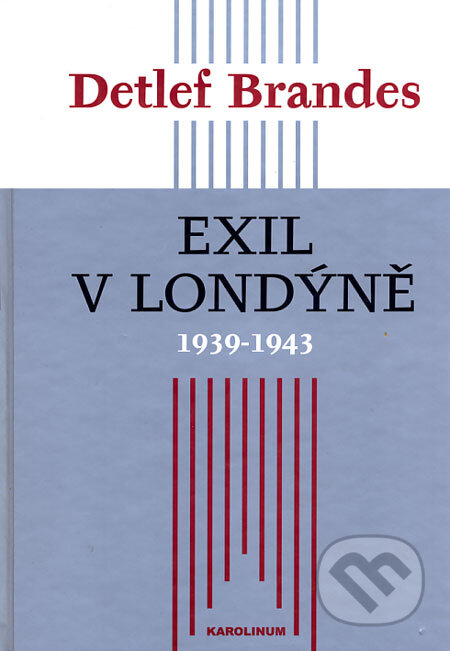 Kniha: Exil v Londýně 1939 - 1943 (Detlef Brandes). Karolinum, 2003 Kniha: Exil v Londýně 1939 - 1943 (Detlef Brandes). Karolinum, 2003