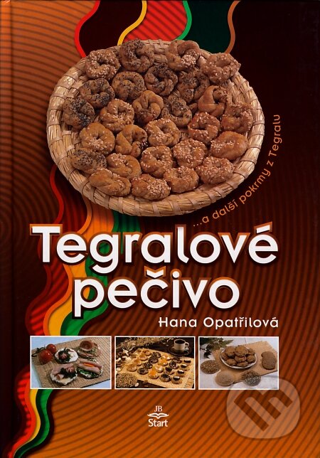 Kniha: Tegralové pečivo (Hana Opatřilová). START - Jindřich Brožek, 2000 Kniha: Tegralové pečivo (Hana Opatřilová). START - Jindřich Brožek, 2000