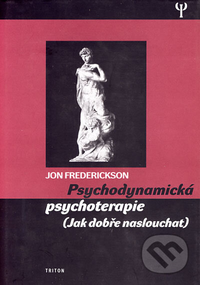 Kniha: Psychodynamická psychoterapie (Jon Frederickson). Triton, 2004 Kniha: Psychodynamická psychoterapie (Jon Frederickson). Triton, 2004