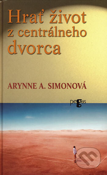 Kniha: Hrať život z centrálneho dvorca (Arynne A. Simonová). Ikar, 2006 Kniha: Hrať život z centrálneho dvorca (Arynne A. Simonová). Ikar, 2006