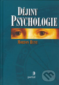 Kniha: Dějiny psychologie (Morton Hunt). Portál, 2000 Kniha: Dějiny psychologie (Morton Hunt). Portál, 2000