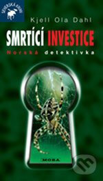 Kniha: Smrtící investice (Kjell Ola Dahl). Moba, 2006 Kniha: Smrtící investice (Kjell Ola Dahl). Moba, 2006