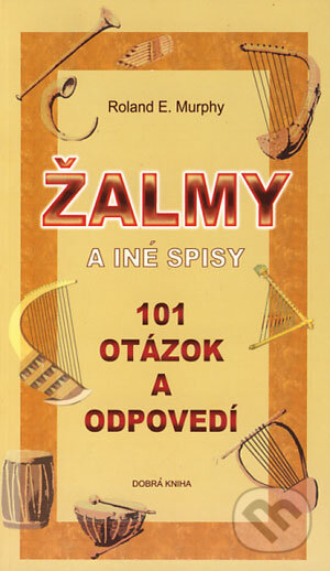 Kniha: Žalmy a iné spisy (Roland E. Murphy). Dobrá kniha, 2006 Kniha: Žalmy a iné spisy (Roland E. Murphy). Dobrá kniha, 2006