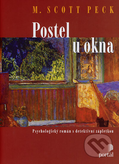 Kniha: Postel u okna (M. Scott Peck). Portál, 2006 Kniha: Postel u okna (M. Scott Peck). Portál, 2006