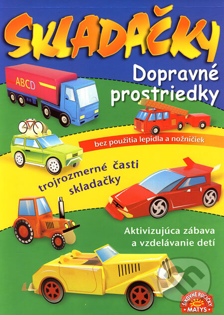 Kniha: Skladačky - Dopravné prostriedky (Dana Dobiášová). Matys, 2006 Kniha: Skladačky - Dopravné prostriedky (Dana Dobiášová). Matys, 2006