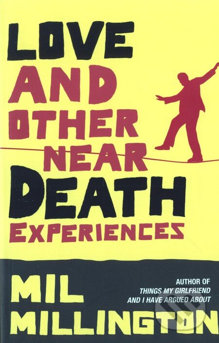 Kniha: Love and Other Near Death Experiences (Mil Millington). Phoenix Press, 2006 Kniha: Love and Other Near Death Experiences (Mil Millington). Phoenix Press, 2006