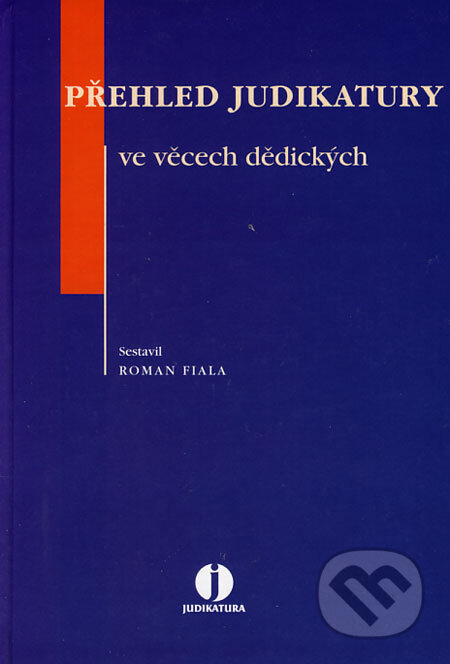 Kniha: Přehled judikatury ve věcech dědických (Roman Fiala). ASPI, 2006 Kniha: Přehled judikatury ve věcech dědických (Roman Fiala). ASPI, 2006