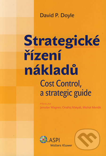 Kniha: Strategické řízení nákladů (David P. Doyle). ASPI, 2006 Kniha: Strategické řízení nákladů (David P. Doyle). ASPI, 2006