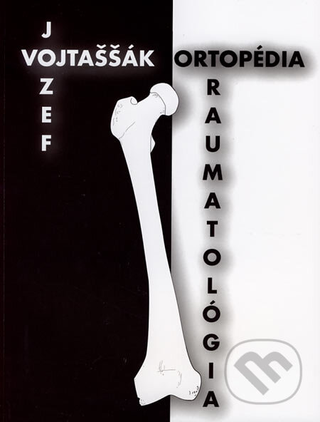 Kniha: Ortopédia a traumatológia (Jozef Vojtaššák). Slovak Academic Press, 2006 Kniha: Ortopédia a traumatológia (Jozef Vojtaššák). Slovak Academic Press, 2006