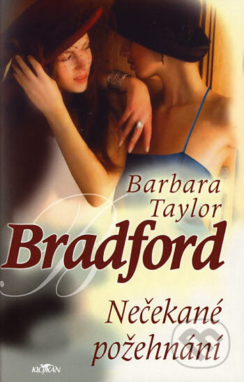 Kniha: Nečekané požehnání (Barbara Taylor Bradford). Alpress, 2006 Kniha: Nečekané požehnání (Barbara Taylor Bradford). Alpress, 2006