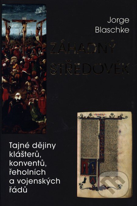 Kniha: Záhadný středověk (Jorge Blaschke). Mladá fronta, 2006 Kniha: Záhadný středověk (Jorge Blaschke). Mladá fronta, 2006