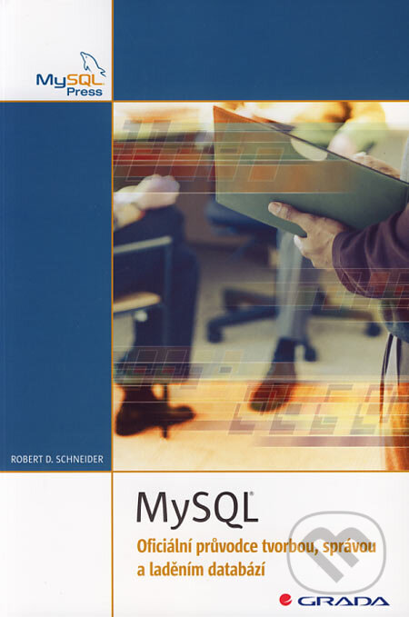 Kniha: MySQL (Robert D. Schneider). Grada, 2006 Kniha: MySQL (Robert D. Schneider). Grada, 2006