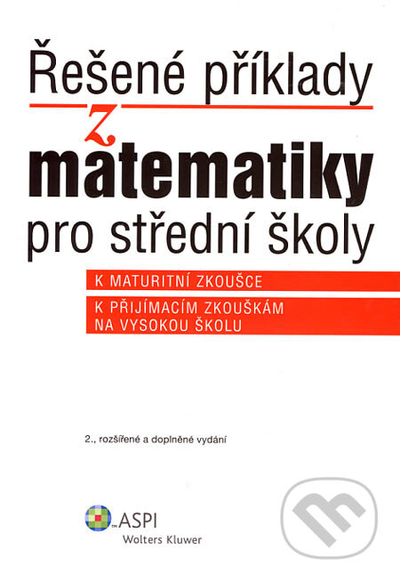 Kniha: Řešené příklady z matematiky pro střední školy (Ján Kováčik). ASPI, 2006 Kniha: Řešené příklady z matematiky pro střední školy (Ján Kováčik). ASPI, 2006