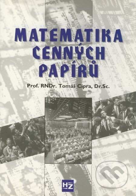 Kniha: Matematika cenných papírů (Tomáš Cipra). HZ, 2000 Kniha: Matematika cenných papírů (Tomáš Cipra). HZ, 2000