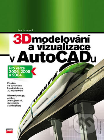 Kniha: 3D modelování a vizualizace v AutoCADu (Iva Horová). Computer Press, 2006 Kniha: 3D modelování a vizualizace v AutoCADu (Iva Horová). Computer Press, 2006