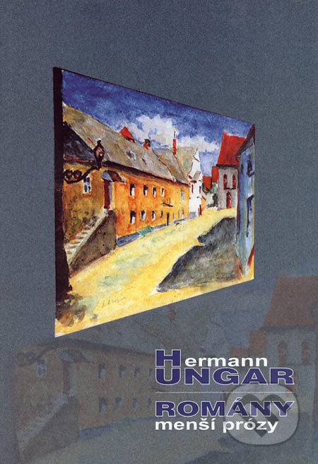 Kniha: Romány/Menší prózy (Hermann Ungar). Kulturní zařízení města Boskovice, František Šalé - Albert, 2001 Kniha: Romány/Menší prózy (Hermann Ungar). Kulturní zařízení města Boskovice, František Šalé - Albert, 2001