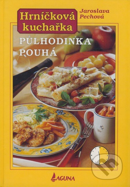 Kniha: Hrníčková kuchařka (Jaroslava Pechová). LAGUNA, 2003 Kniha: Hrníčková kuchařka (Jaroslava Pechová). LAGUNA, 2003