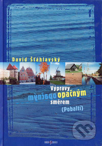 Kniha: Výpravy opačným směrem (Pobaltí) (David Šťáhlavský). Radioservis, 2002 Kniha: Výpravy opačným směrem (Pobaltí) (David Šťáhlavský). Radioservis, 2002