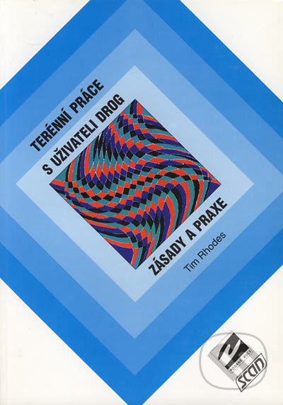 Kniha: Terénní práce s uživateli drog - zásady a praxe (Tim Rhodes). Albert, 1999 Kniha: Terénní práce s uživateli drog - zásady a praxe (Tim Rhodes). Albert, 1999