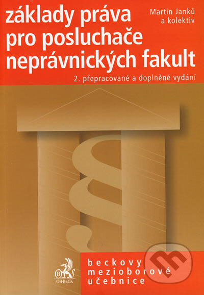 Kniha: Základy práva pro posluchače neprávnických fakult (Martin Janků a kolektív). C. H. Beck, 2004 Kniha: Základy práva pro posluchače neprávnických fakult (Martin Janků a kolektív). C. H. Beck, 2004
