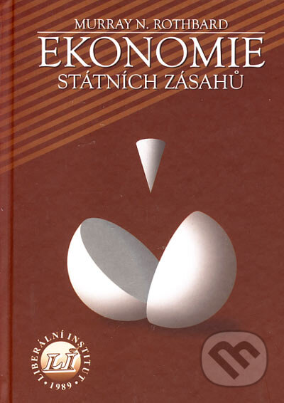 Kniha: Ekonomie státních zásahů (Murray N. Rothbard). Liberální institut, 2005 Kniha: Ekonomie státních zásahů (Murray N. Rothbard). Liberální institut, 2005