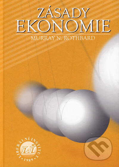 Kniha: Zásady ekonomie (Murray N. Rothbard). Liberální institut, 2005 Kniha: Zásady ekonomie (Murray N. Rothbard). Liberální institut, 2005