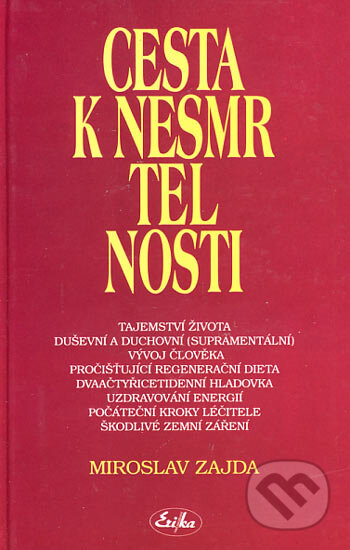 Kniha: Cesta k nesmrtelnosti (Miroslav Zajda). Nakladatelství Erika, 2000 Kniha: Cesta k nesmrtelnosti (Miroslav Zajda). Nakladatelství Erika, 2000