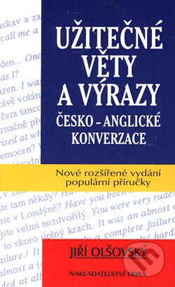 Kniha: Užitečné věty a výrazy česko-anglické konverzace (Jiří Olšovský). Nakladatelství Erika, 2002 Kniha: Užitečné věty a výrazy česko-anglické konverzace (Jiří Olšovský). Nakladatelství Erika, 2002