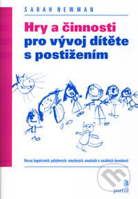 Hry a činnosti pro vývoj dítěte s postižením - Sarah Newman, Portál, 2004
