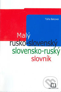 Malý rusko-slovenský a slovensko-ruský slovník - Táňa Balcová, Kniha-Spoločník, 2006