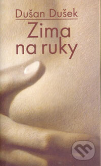 Kniha: Zima na ruky (Dušan Dušek). Slovart, 2006 Kniha: Zima na ruky (Dušan Dušek). Slovart, 2006